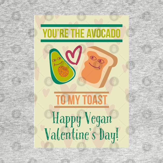 You're The Avocado To My Toast Happy Vegan Valentine's Day! by loeye